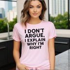 I don’t Argue I Explain Adult Tshirts