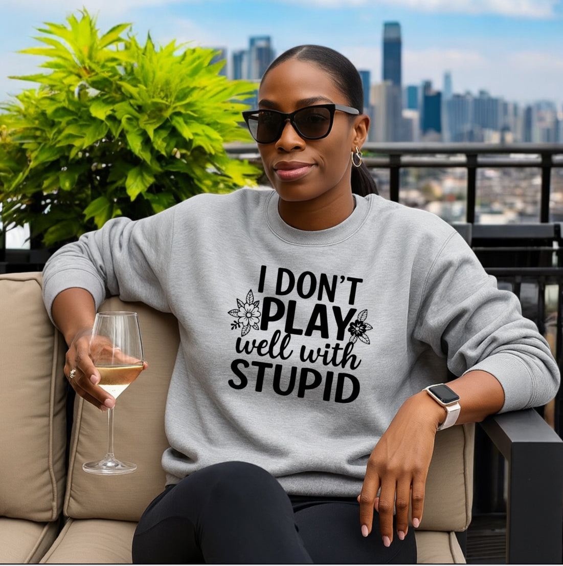 I don’t play well with Stupid Sweatshirts