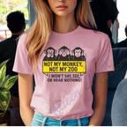 Not My Monkey Not My Zoo Tshirt