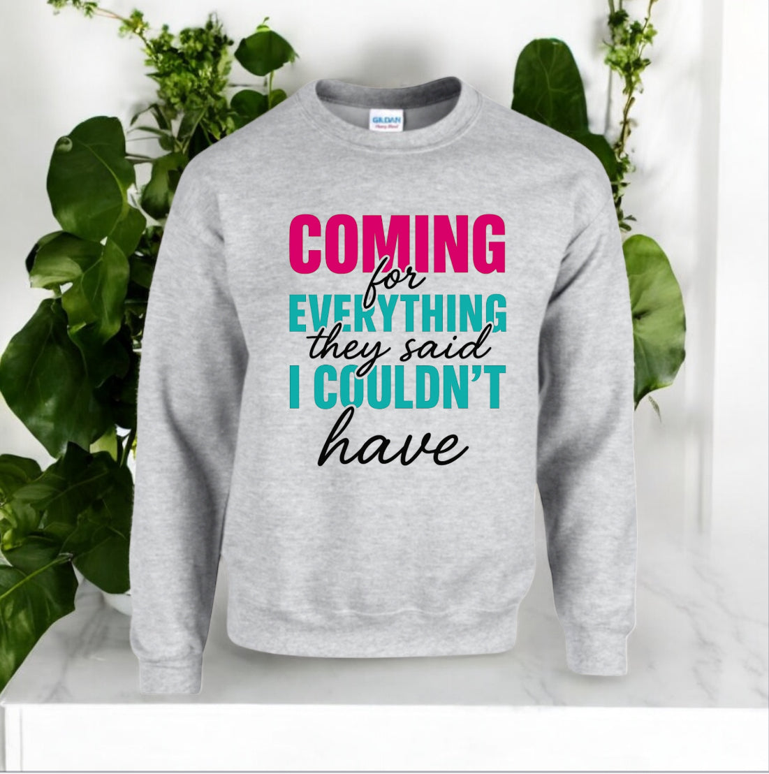 Coming For Everything Sweatshirt