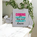 Coming For Everything Sweatshirt