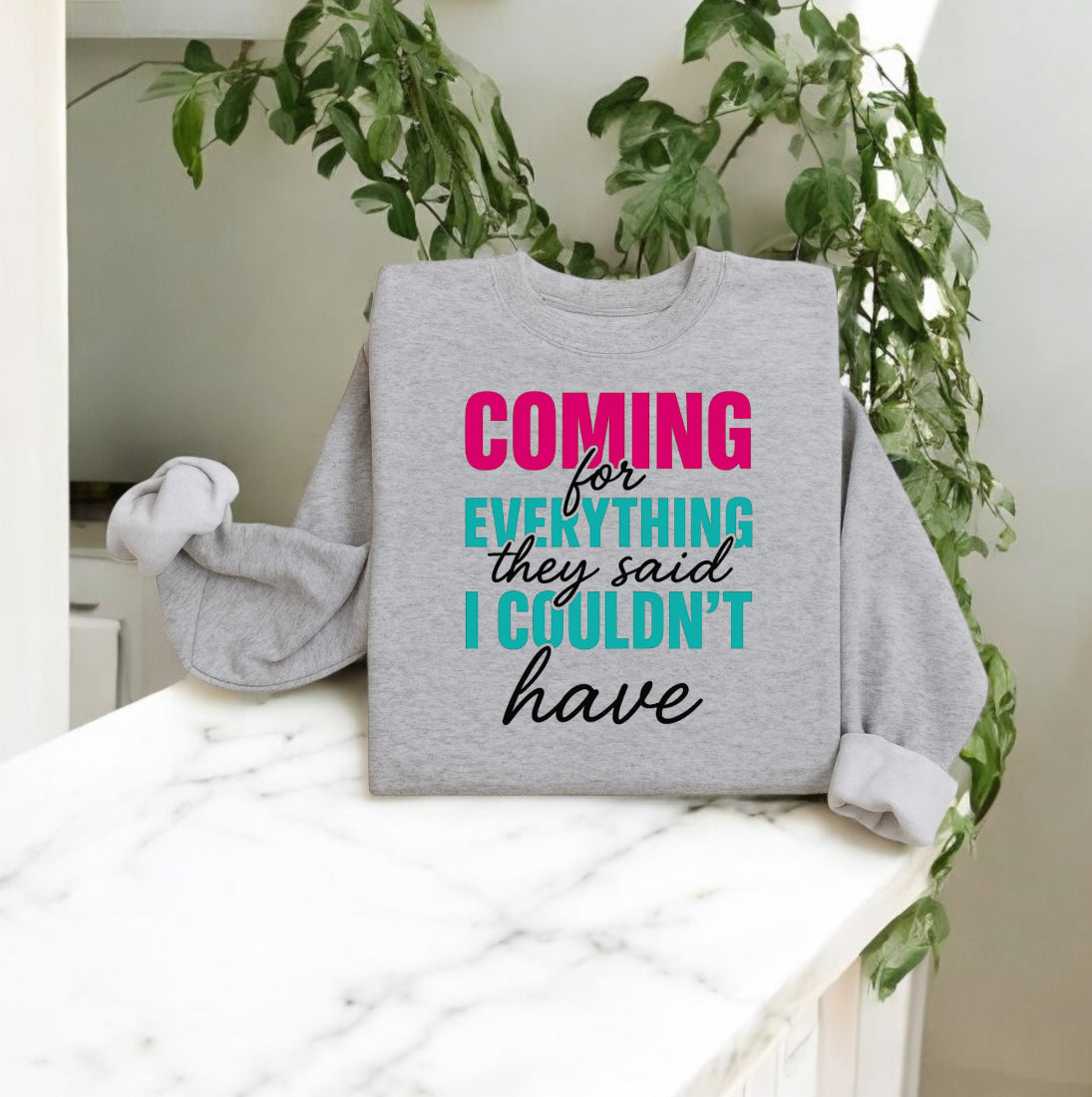 Coming For Everything Sweatshirt