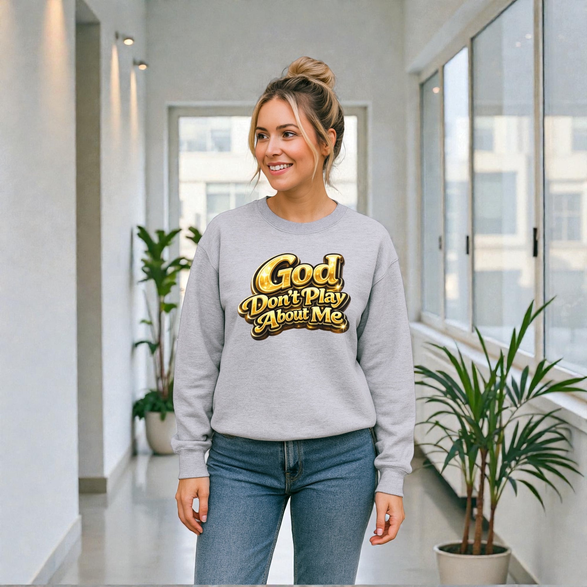God Don’t Play About Me Sweatshirt
