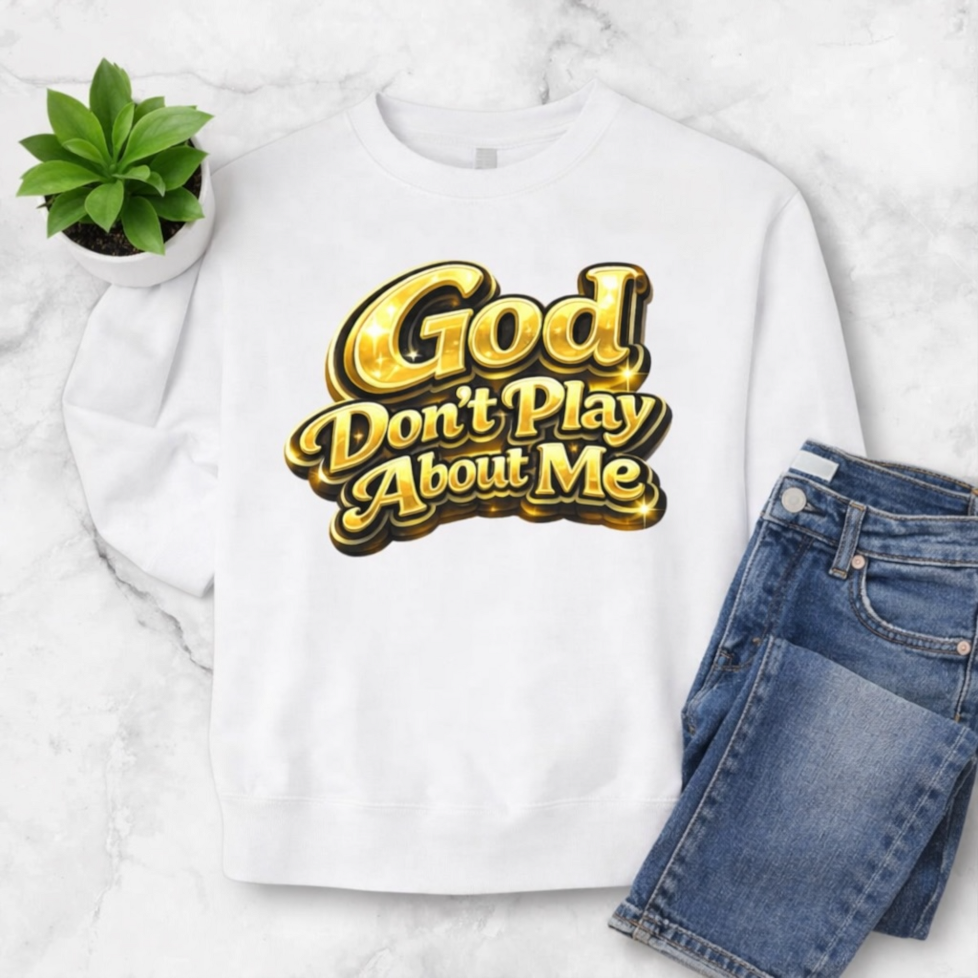 God Don’t Play About Me Sweatshirt