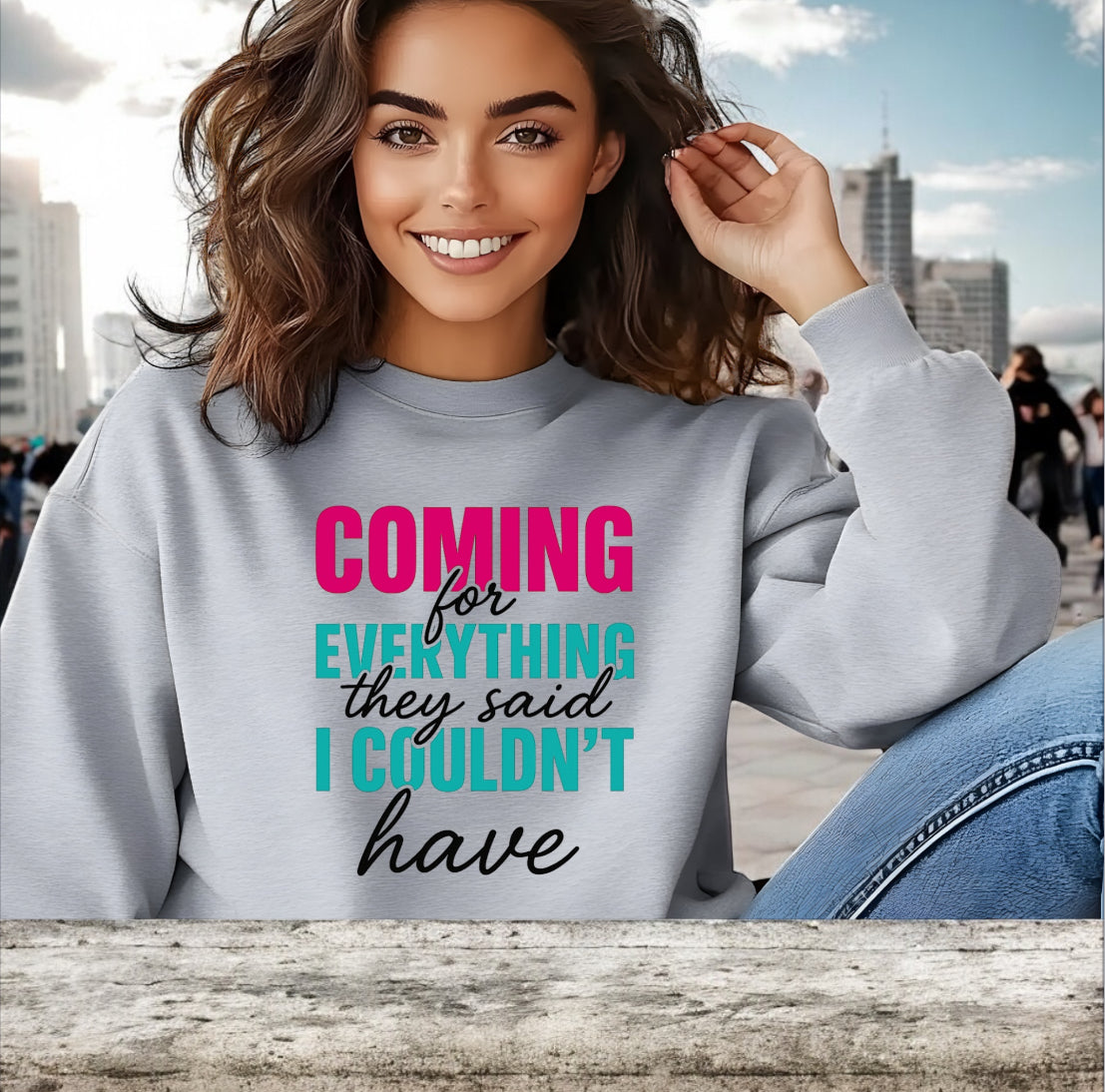 Coming For Everything Sweatshirt