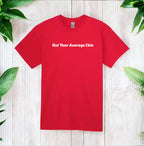 Not Your Average Chic Tshirts