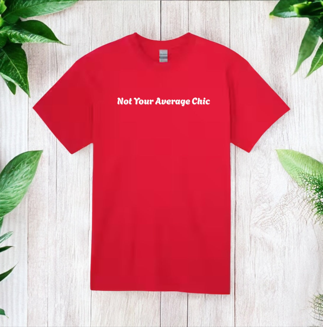 Not Your Average Chic Tshirts