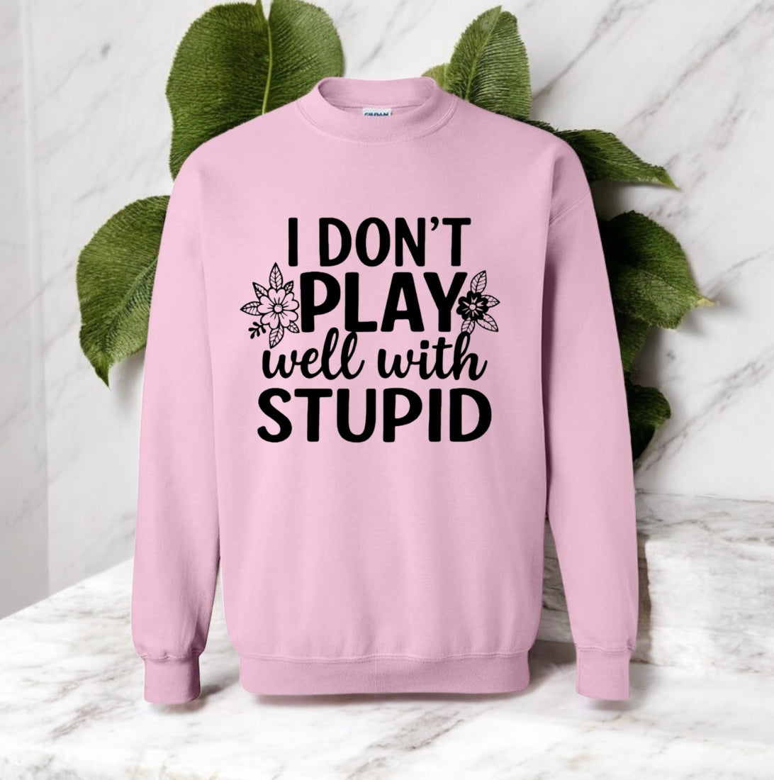 I don’t play well with Stupid Sweatshirts