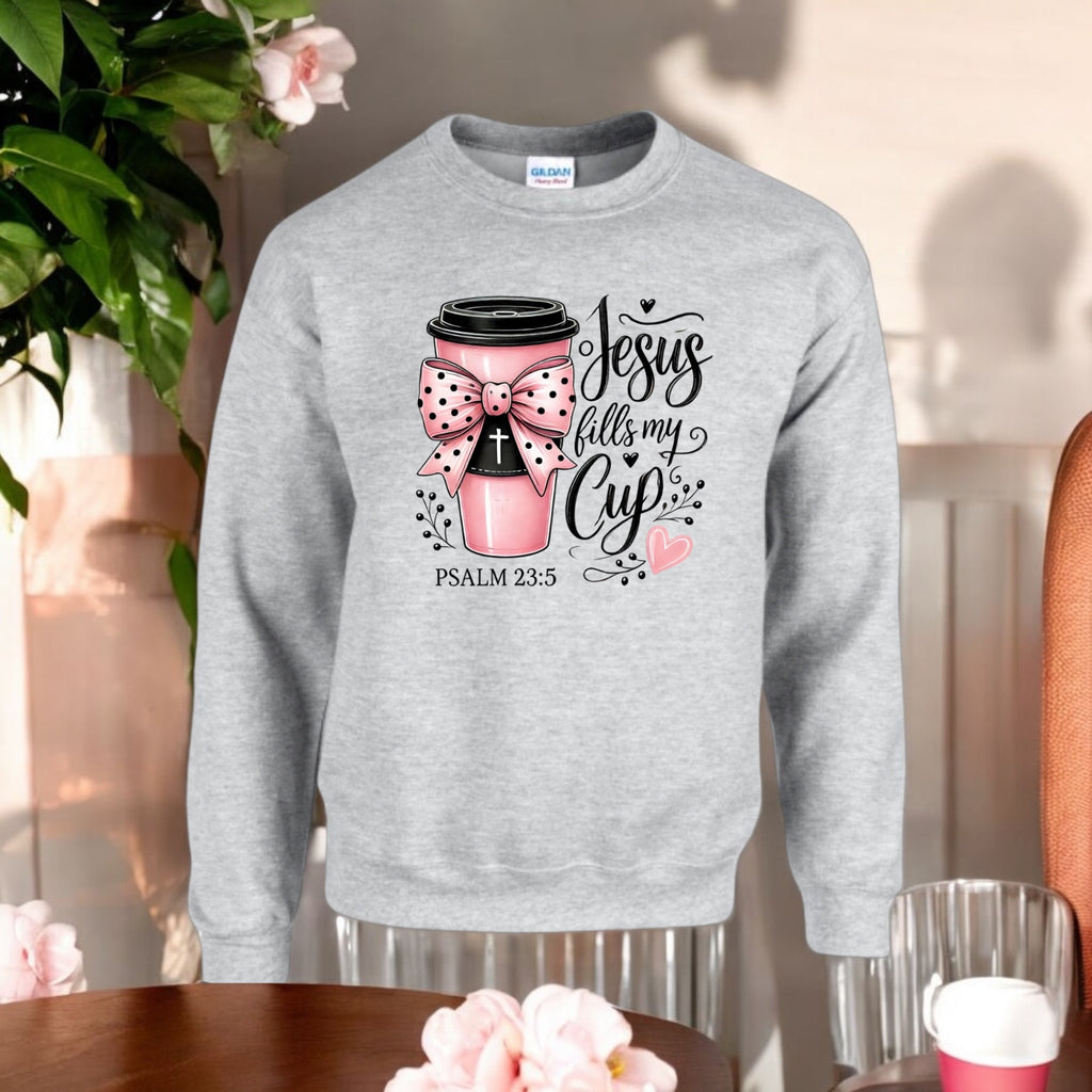 Jesus Fills My Cup Sweatshirt