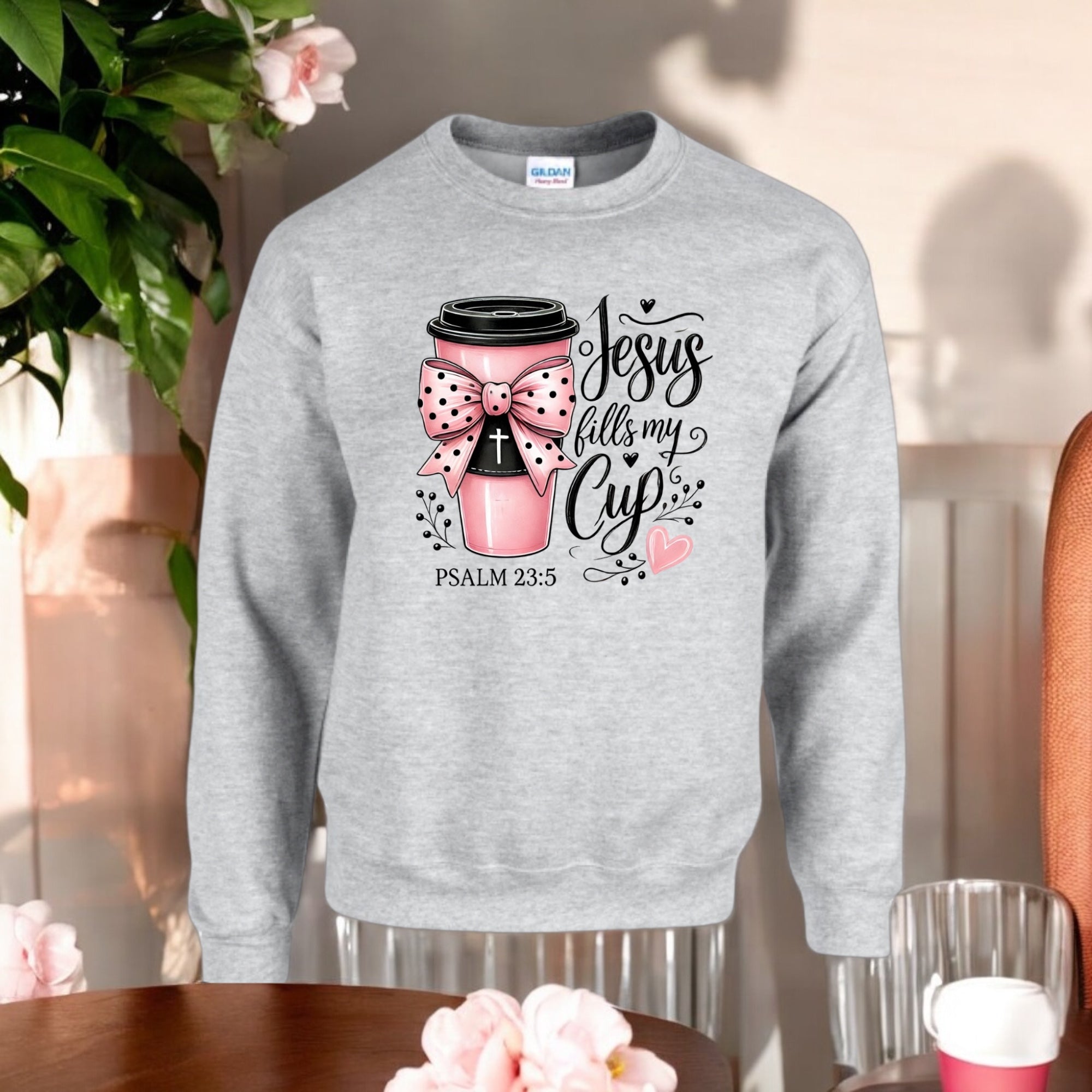 Jesus Fills My Cup Sweatshirt