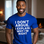 I don’t Argue I Explain Adult Tshirts