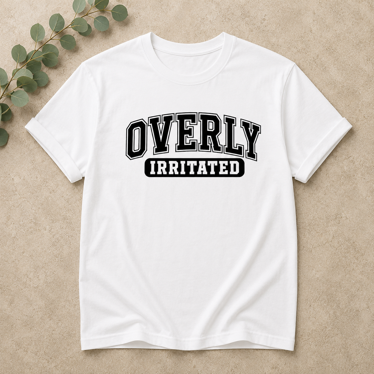 Overly Irritated Tshirts