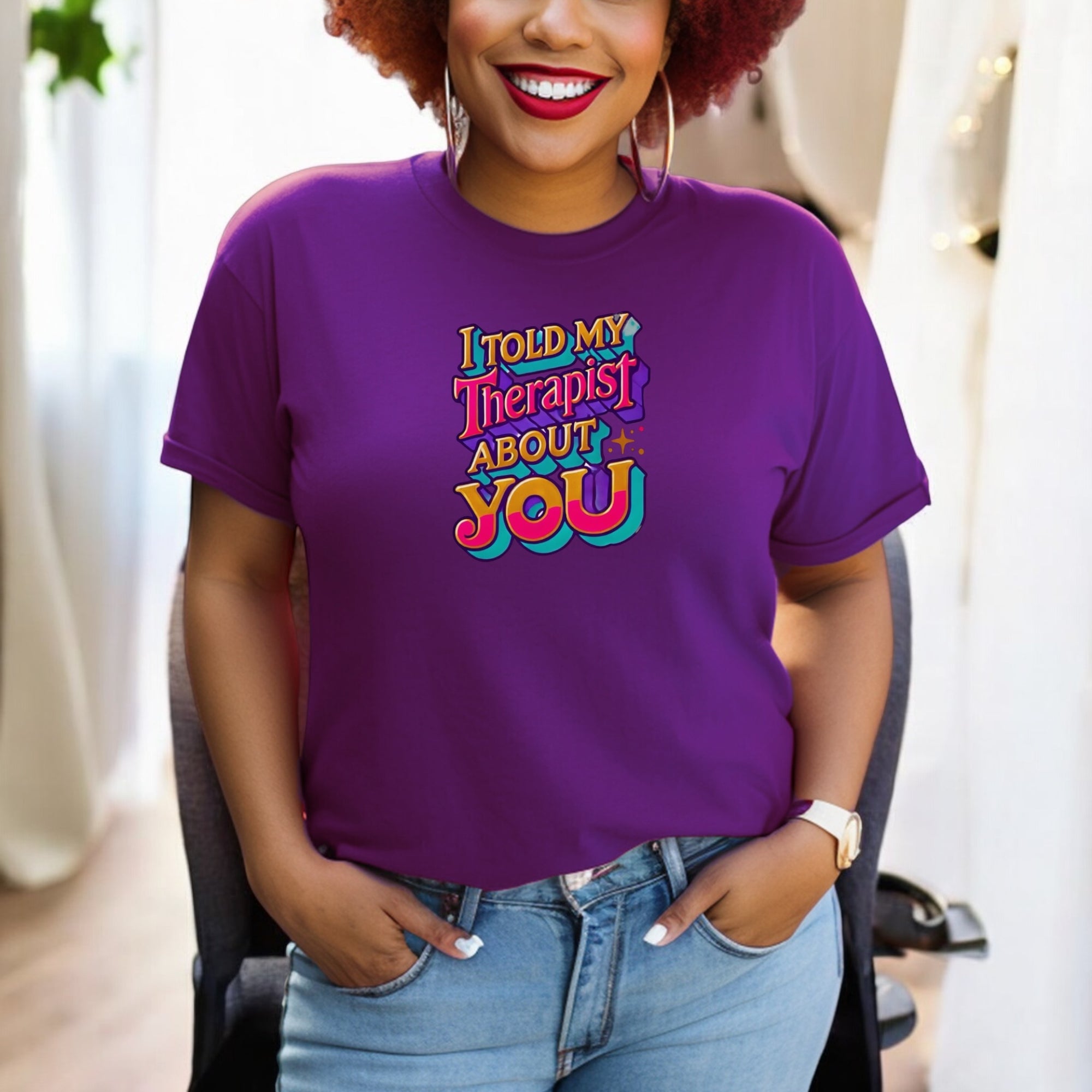 Told My Therapist About You Tshirts