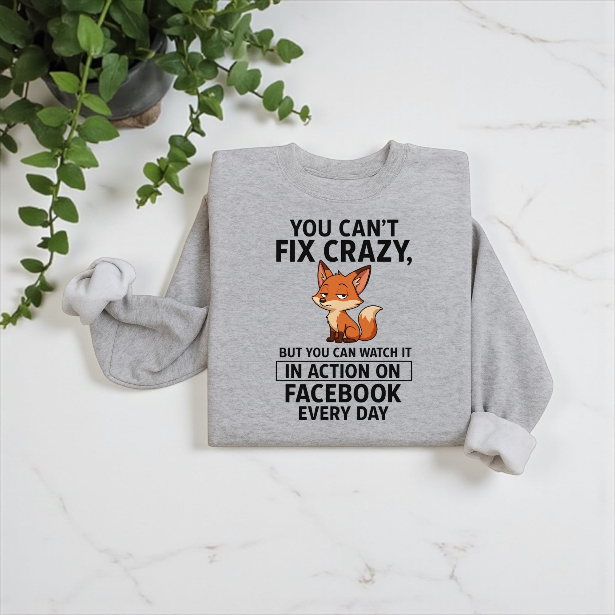 You Can’t Fix Crazy Sweatshirt