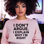 I Don’t Argue, I Explain Adult Sweat Shirts