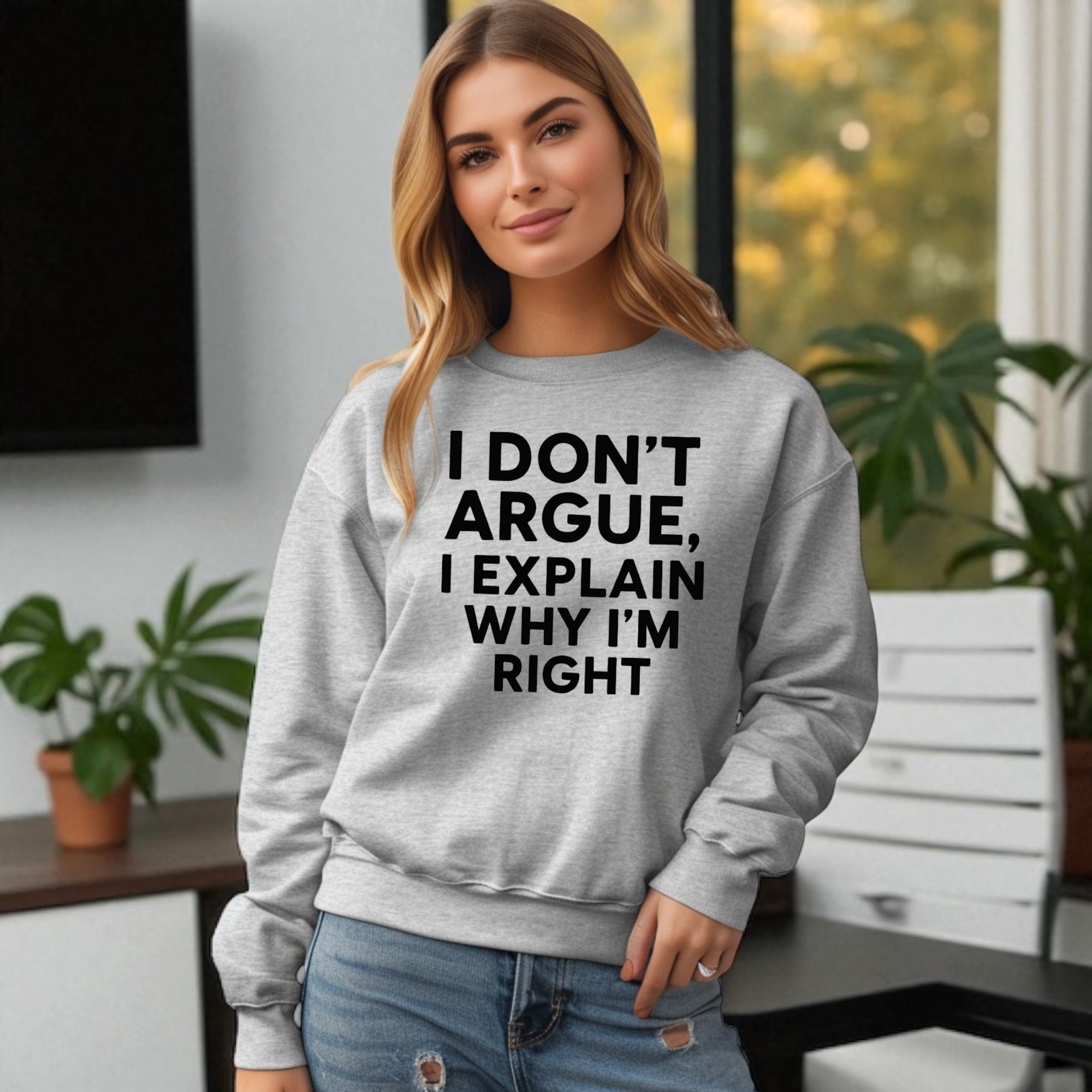I Don’t Argue, I Explain Adult Sweat Shirts