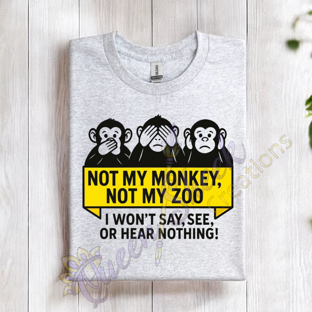 Not My Monkey Not My Zoo Tshirt