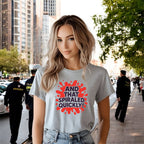 And That Spiraled Quickly Tshirt