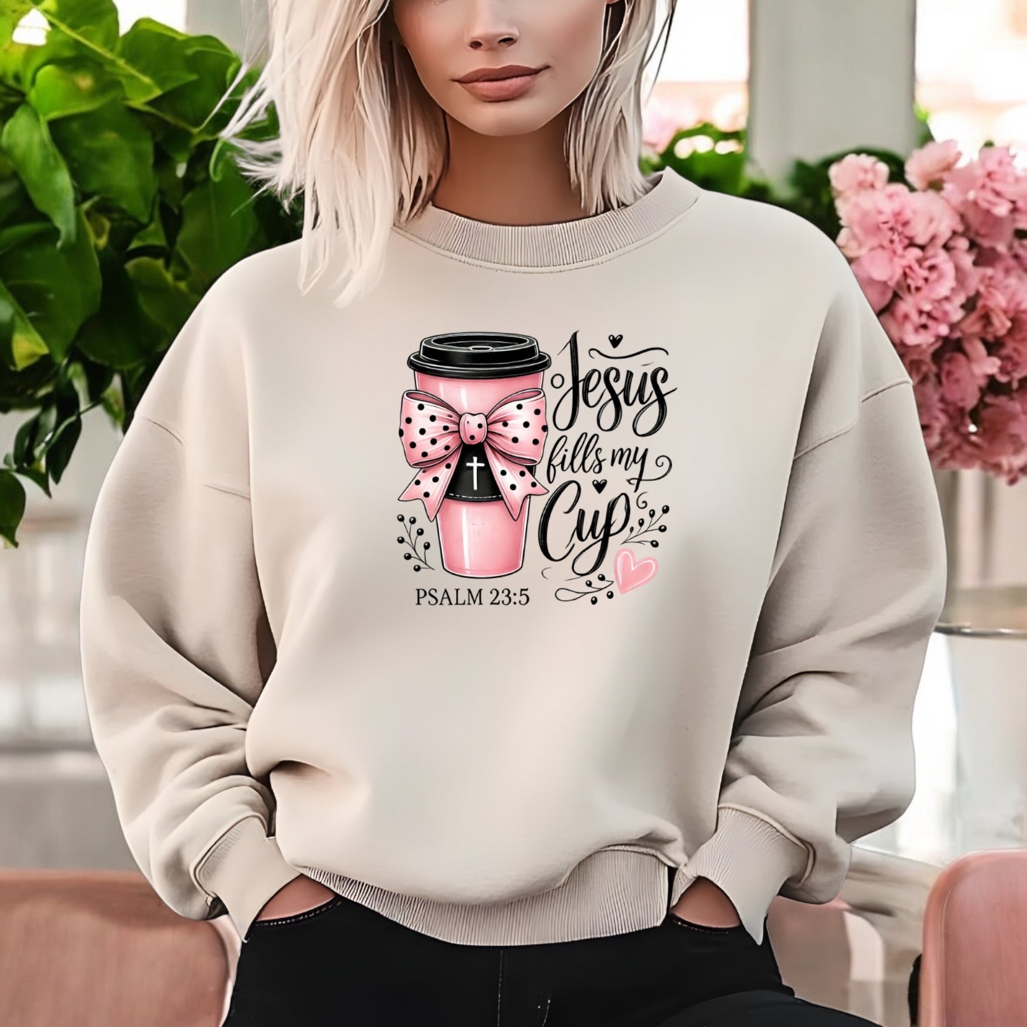Jesus Fills My Cup Sweatshirt