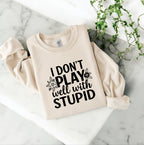 I don’t play well with Stupid Sweatshirts