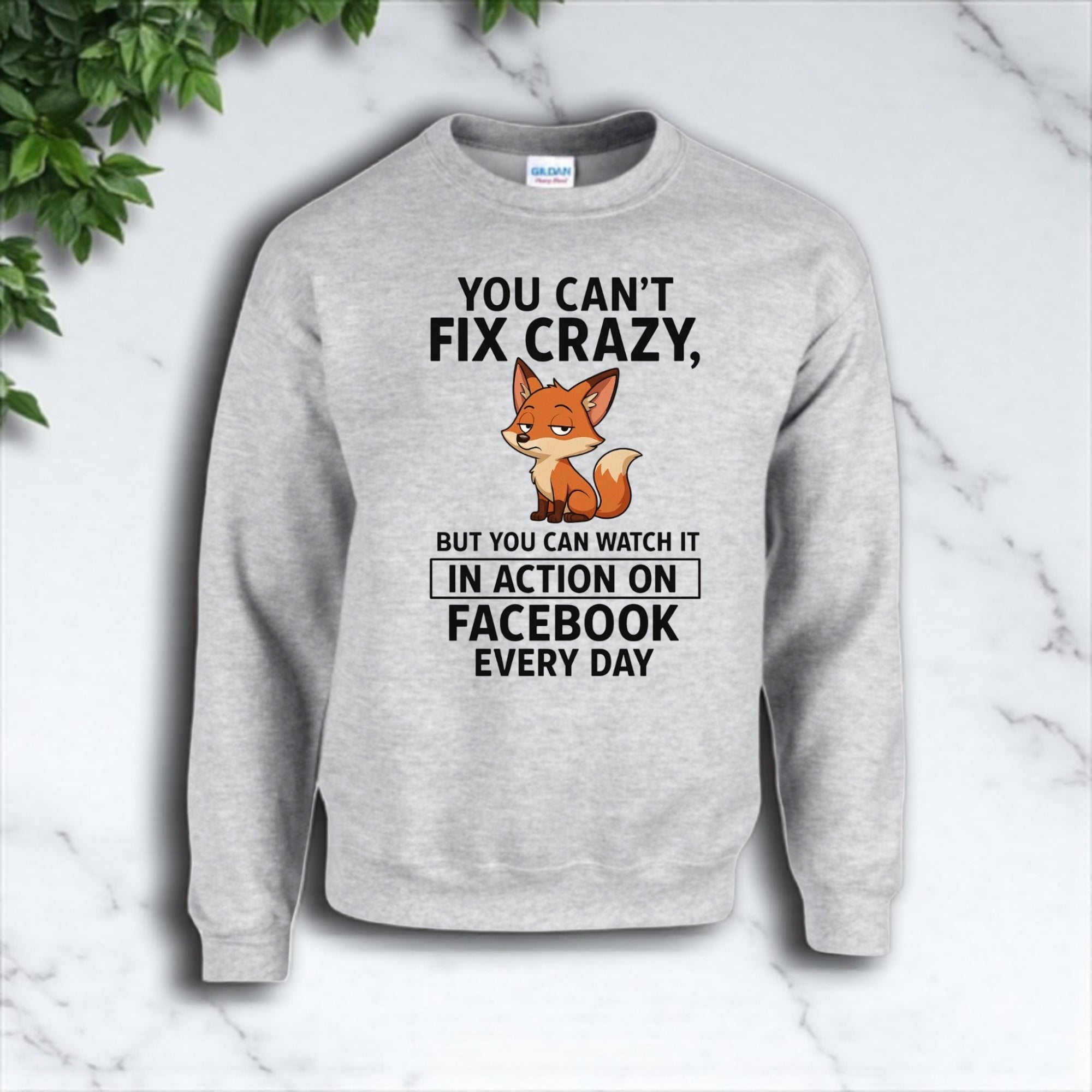 You Can’t Fix Crazy Sweatshirt