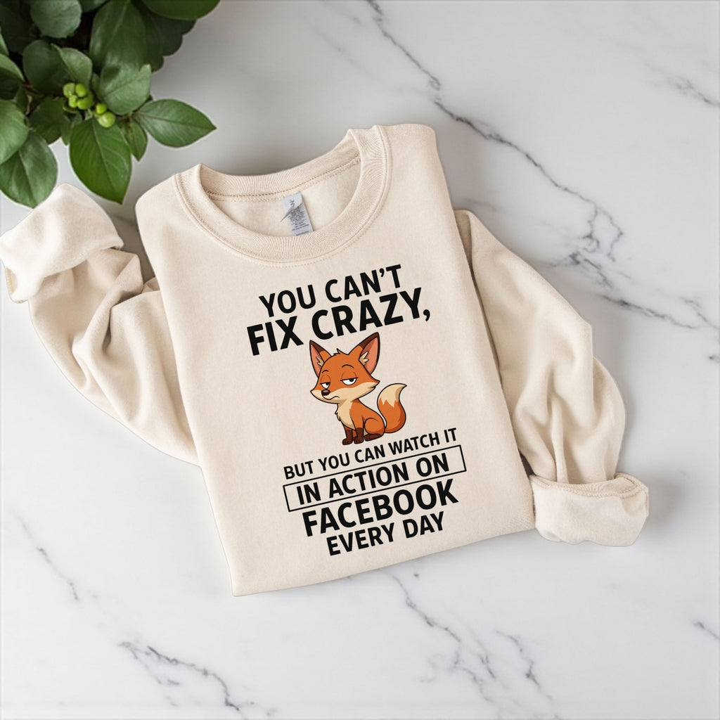 You Can’t Fix Crazy Sweatshirt