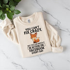 You Can’t Fix Crazy Sweatshirt