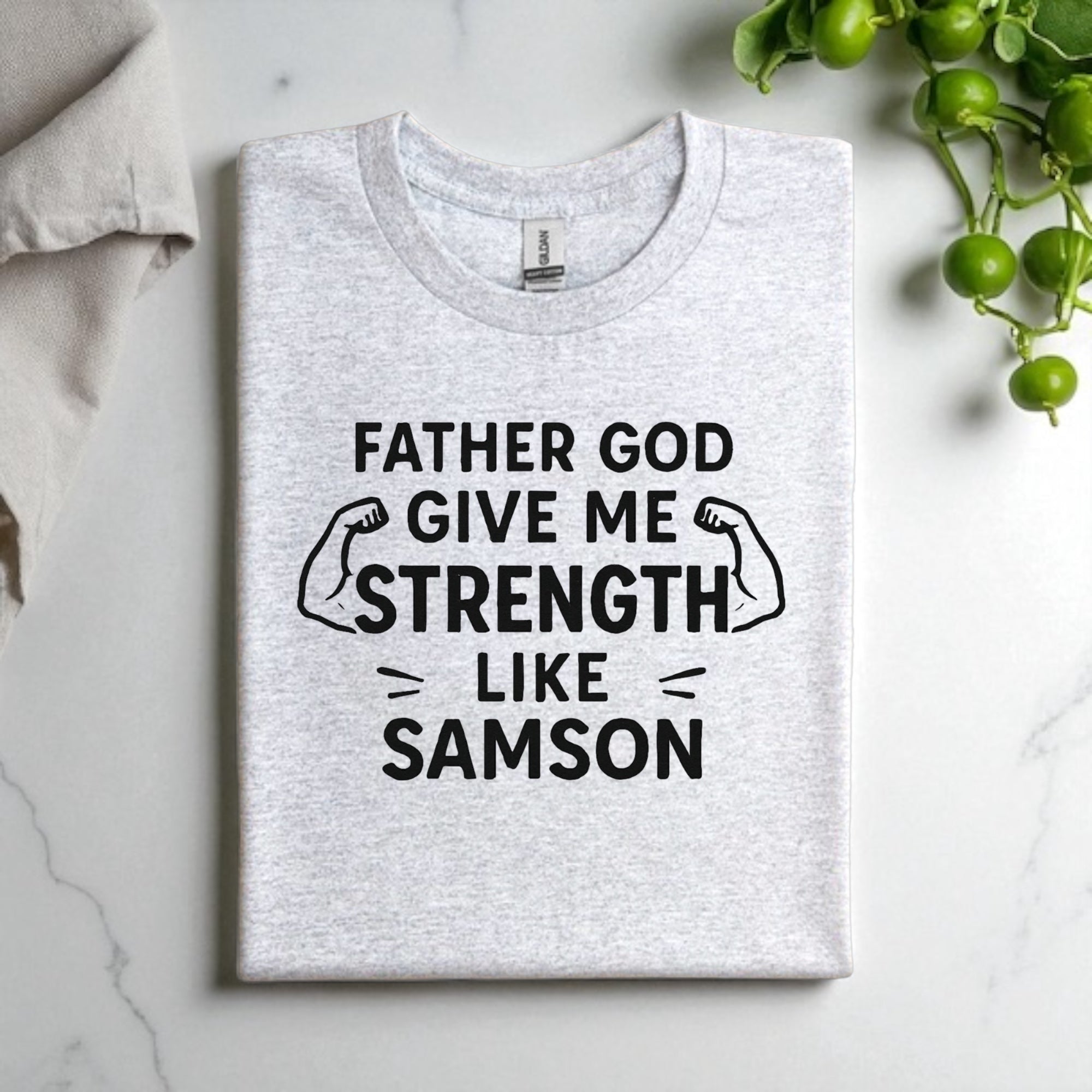 Father God Give Me Strength Like Samson Tshirt