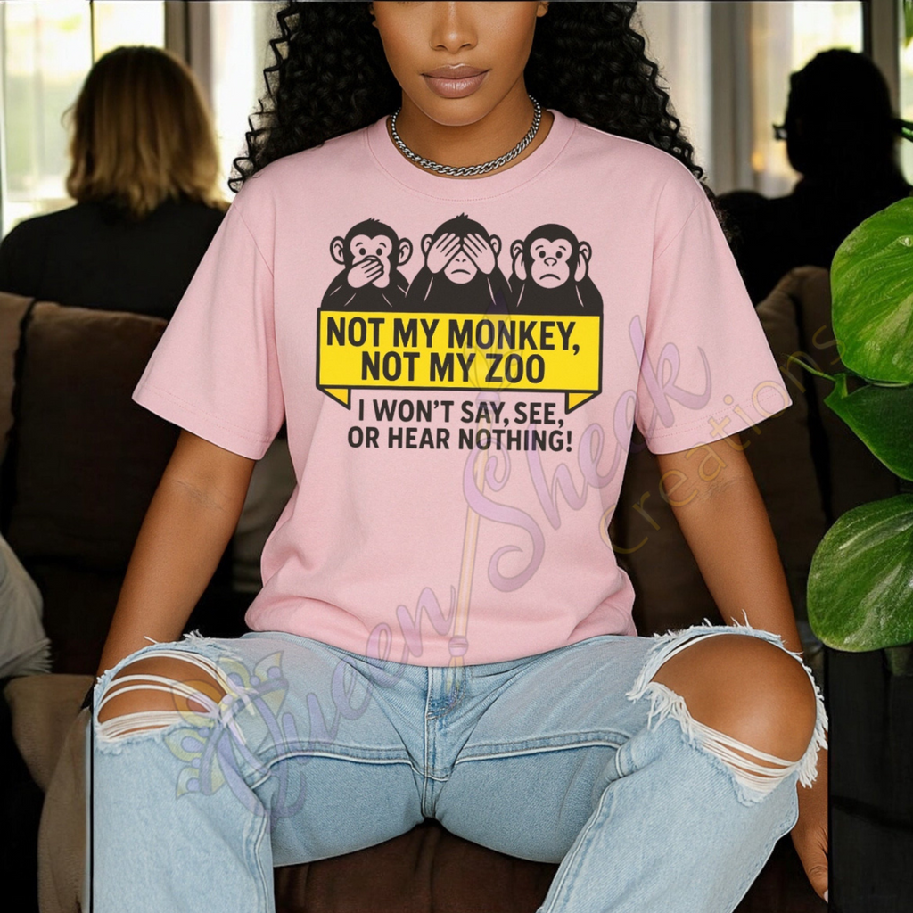 Not My Monkey Not My Zoo Tshirt