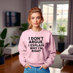 I Don’t Argue, I Explain Adult Sweat Shirts