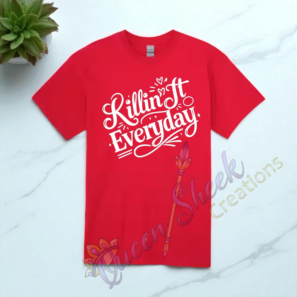 Killin it Everday Adult Tshirts