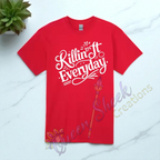 Killin it Everday Adult Tshirts