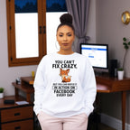 You Can’t Fix Crazy Sweatshirt
