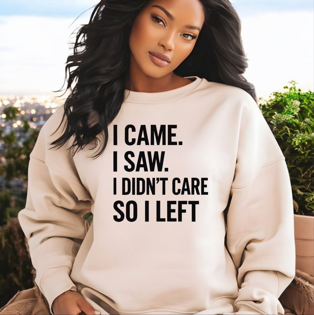I Didn’t Care Sweatshirt