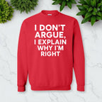I Don’t Argue, I Explain Adult Sweat Shirts
