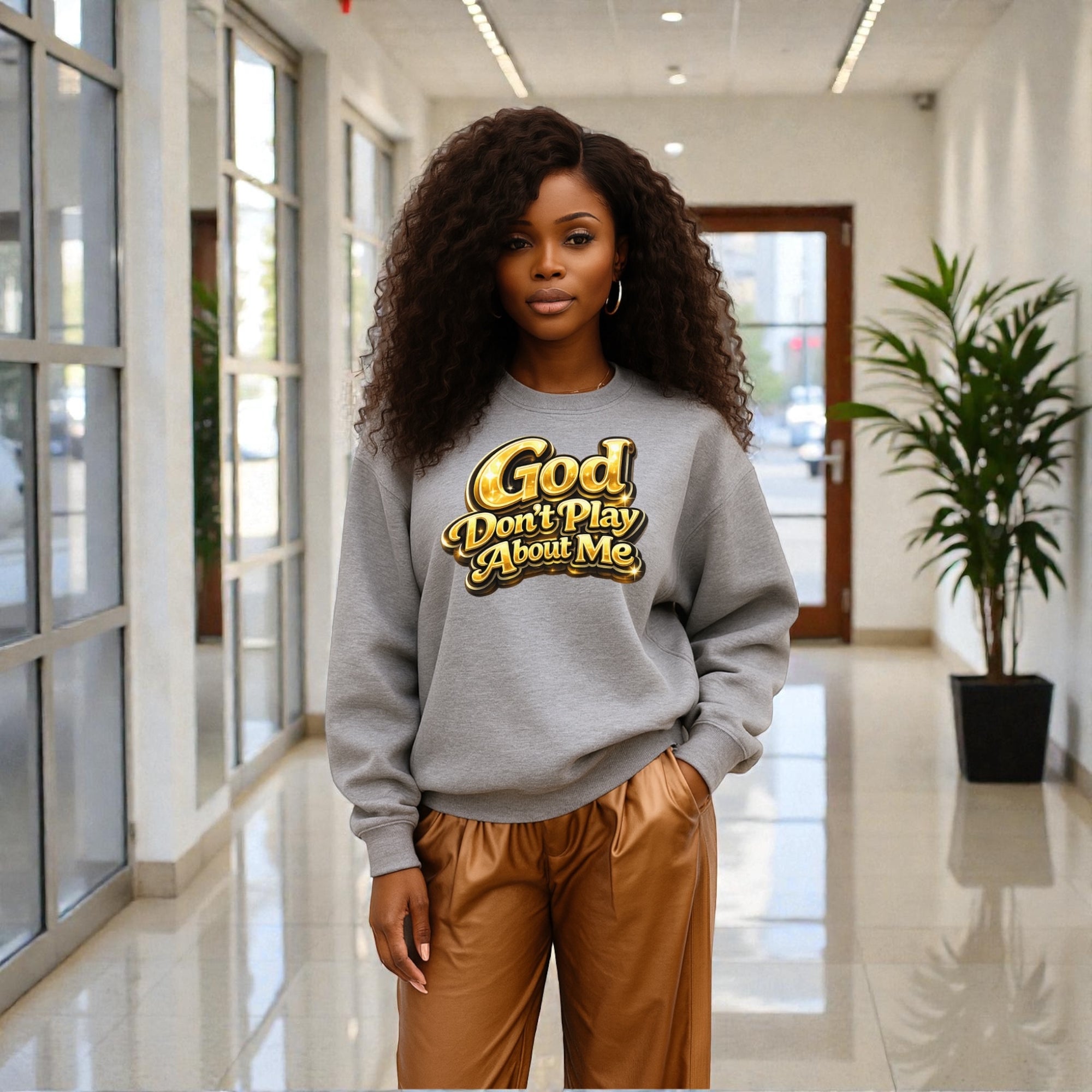 God Don’t Play About Me Sweatshirt