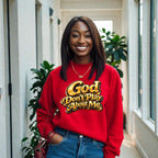 God Don’t Play About Me Sweatshirt