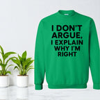 I Don’t Argue, I Explain Adult Sweat Shirts
