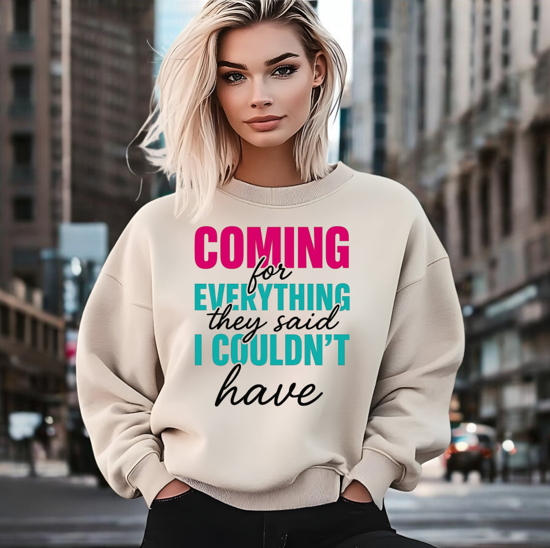 Coming For Everything Sweatshirt