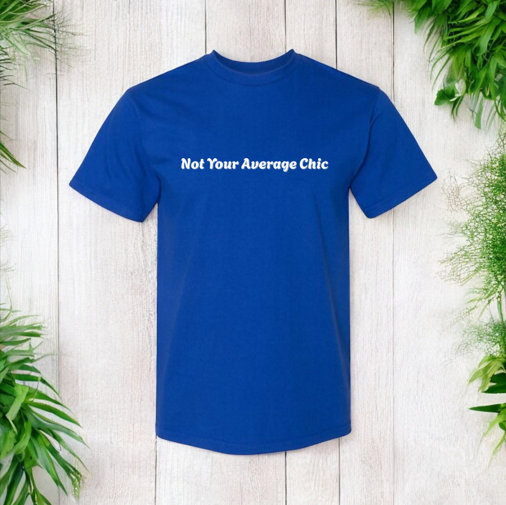 Not Your Average Chic Tshirts