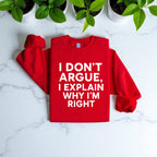 I Don’t Argue, I Explain Adult Sweat Shirts