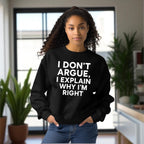 I Don’t Argue, I Explain Adult Sweat Shirts