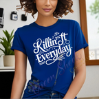 Killin it Everday Adult Tshirts