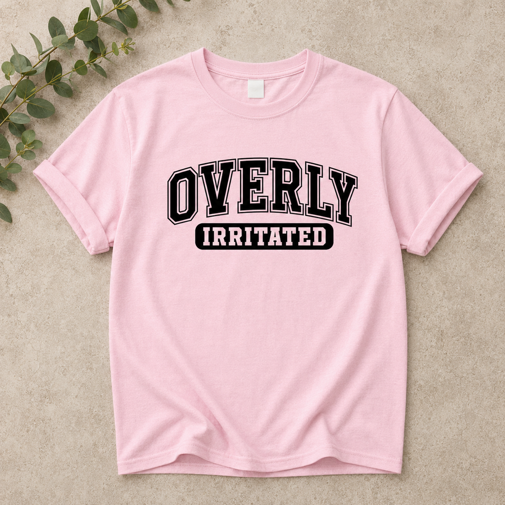 Overly Irritated Tshirts