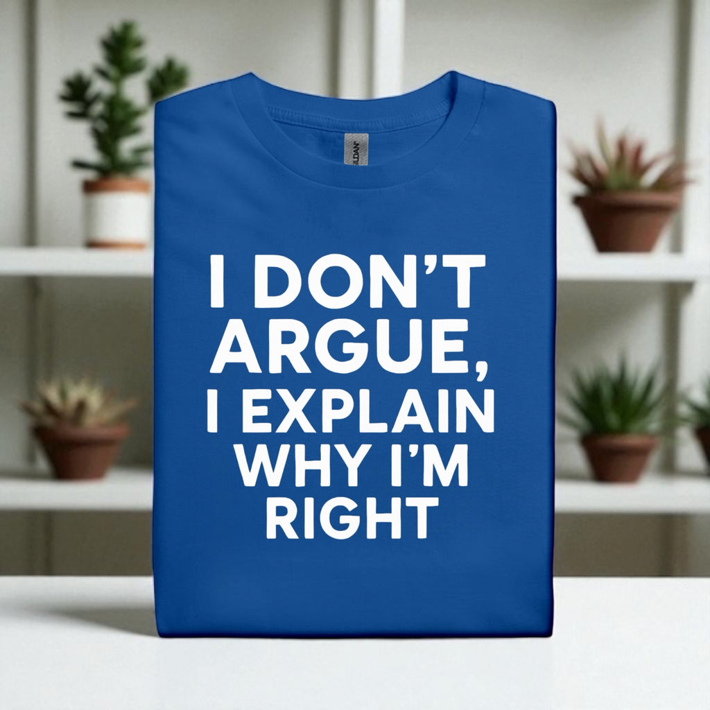 I don’t Argue I Explain Adult Tshirts