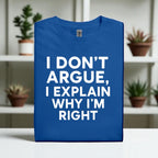 I don’t Argue I Explain Adult Tshirts