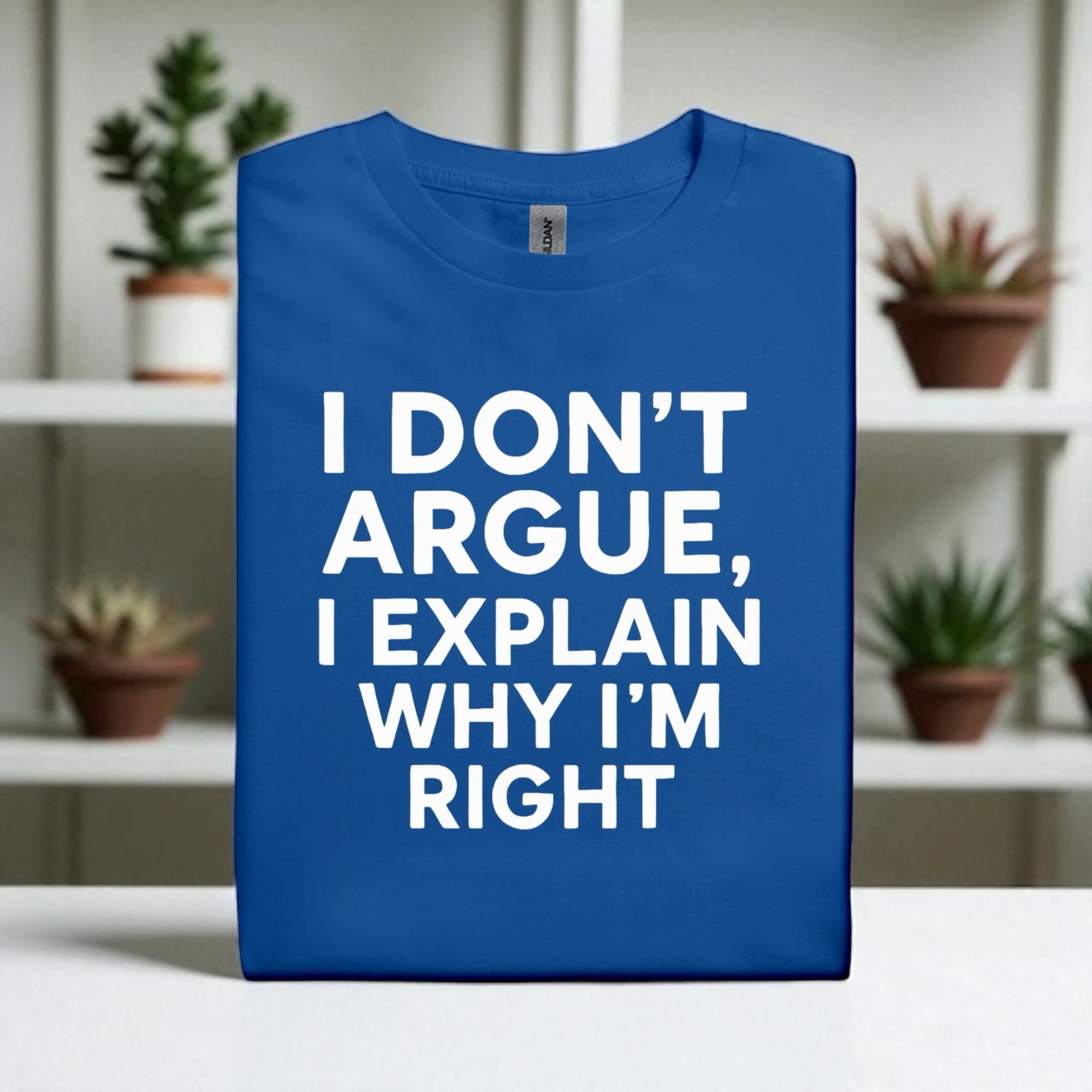 I don’t Argue I Explain Adult Tshirts