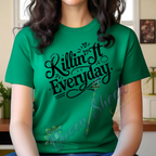 Killin it Everday Adult Tshirts