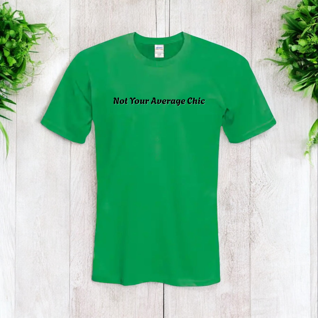 Not Your Average Chic Tshirts