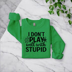 I don’t play well with Stupid Sweatshirts